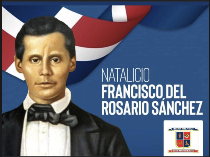 Día del natalicio de Francisco del Rosario Sánchez.